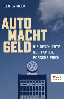Buchcover von Auto Macht Geld: Die Geschichte der Familie Porsche Piëch von Georg Meck