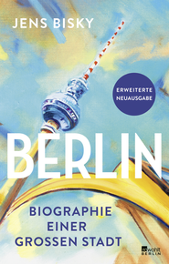 Buchcover von Berlin: Biographie einer großen Stadt von Jens Bisky